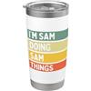 Personalized Gift Ideas Sam Citazione personalizzata divertente I'm Sam Doing Sam Things Bicchiere termico in acciaio inox doppia parete