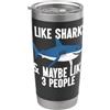 Funny Shark Ocean Predator Marine Sea Mo Mi piacciono gli squali e forse come 3 persone Divertente amante degli squali Bicchiere termico in acciaio inox doppia parete