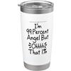 I'm 99 Percent Angel But Ohhhh That 1% F I'm 99 Percent Angel But Ohhhh That 1% Bicchiere termico in acciaio inox doppia parete