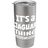 Jaguar Animal Lovers Apparel È una cosa Jaguar che non capiresti gli amanti aninali Bicchiere termico in acciaio inox doppia parete