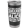 Funny Alice Sayings & Funny Alice Design Prova a fare quello che Alice ti ha detto di fare... Nome divertente Alice Bicchiere termico in acciaio inox doppia parete