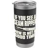 Funny Quote Gifts Se vedi un umorismo per la stanza da cucito dello squartatore di cuciture Bicchiere termico in acciaio inox doppia parete