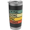 Personalized Gift Ideas Mac I'm Mac Doing Mac Things Divertente Citazione personalizzata Bicchiere termico in acciaio inox doppia parete