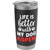 Aspen Dog Name GIfts Nome Cane Aspen La vita è migliore con il mio cane di nome Aspen Bicchiere termico in acciaio inox doppia parete