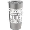 Funny Alice Sayings & Funny Alice Design Prova a fare quello che Alice ti ha detto di fare... Nome divertente Alice Bicchiere termico in acciaio inox doppia parete