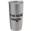 Shirt Im Still Single Women Crop Top Im I'm Still Single Funny Saying Im Single and Ready to Mingle Bicchiere termico in acciaio inox doppia parete