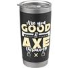 Axe Throwing Designs for Axe Thrower Sei bravo a lanciare ascia lanciatore ascia lanciatore ascia lancio Bicchiere termico in acciaio inox doppia parete