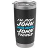 Funny Designs For Boys Named John! I'm Just John Here Doing John Things Nome divertente Bicchiere termico in acciaio inox doppia parete