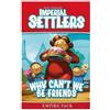 Portal Why Can't We Be Friends: Imperial Settlers