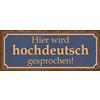 Schatzmix Blechschild Spruch hochdeutsch sprechen Metallschild 27x10 cm Deko Tin Sign Targa di Metallo da Parete, Lamiera, Multicolore