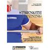 CALZETTI MARIUCCI Strength training. Progressione didattica per l'insegnamento degli esercizi di forza: squat, panca piana, stacco da terra e loro varianti: 1