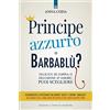 La principessa che credeva nelle favole. Come liberarsi del proprio  principe azzurro di Grad Powers Marcia - Il Libraio