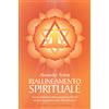 IL PUNTO D'INCONTRO Riallineamento spirituale. Nuove dimensioni della guarigione spirituale secondo il guaritore russo Pjotr Elkunoviz