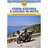 Edizioni del Capricorno Costa Azzurra e Liguria in moto. Colli, borghi e spiagge da La Spezia a Saint-Tropez