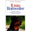 EDAGRICOLE Il mio rottweiler. Conoscere la razza, scegliere il cucciolo ideale, educarlo e capirlo