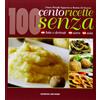 Nardini Cento ricette senza latte e derivati, uova e soia