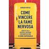Edizioni Il Punto d'Incontro Come vincere la fame nervosa. Cosa si cela dietro il bisogno costante di cibo e come superarlo