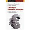 Il Mulino La Banca Centrale Europea. Le nuove sfide dopo la grande recessione