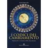 Edizioni Mediterranee I codici del cambiamento. Tarocchi e I Ching: DNA dell'anima