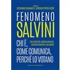 CASTELVECCHI Fenomeno Salvini: Chi è, come comunica, perché lo votano