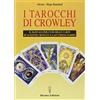 MANUALI HERMES I tarocchi di Crowley. Il manuale per l'uso delle carte di Aleister Crowley e lady Frieda Harris