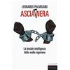 Fandango Libri Ascia nera. La brutale intelligenza della mafia nigeriana