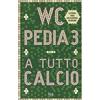 RIZZOLI NARRATIVA WCpedia 3. A tutto calcio