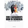 Cantagalli Con i sacramenti non si scherza