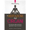 IL PUNTO D'INCONTRO La meditazione degli organi. Per ritrovare salute, armonia e rigenerare il corpo e la mente. Nuova ediz.