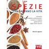 Red Edizioni Le spezie che salvano la vita: Prevenire le malattie cardiovascolari, i tumori e il diabete grazie all'uso degli aromi naturali