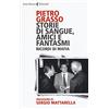 Feltrinelli Storie di sangue, amici e fantasmi. Ricordi di mafia