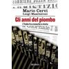 Mursia Gli anni del piombo: L'Italia fra cronache e storia