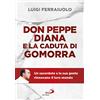 San Paolo Edizioni Don Peppe Diana e la caduta di Gomorra. Un sacerdote e la sua gente rinnovano il loro mondo