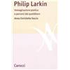 Carocci Philip Larkin. Immaginazione poetica e percorsi del quotidiano