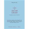 ASTROLABIO UBALDINI Il libro del Tai Chi Chuan. Una guida ai principi e alla pratica