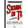 Il Castoro Sicura di te. Rischiare, sbagliare e vivere felice e imperfetta come sei!