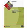 Maggioli Editore Lavorare con la ricerca azione