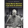 PROFILI Carlo Maria Martini e gli anni di piombo. Le fatiche di un vescovo e le voci dei testimoni