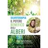 SALUTE E BENESSERE Silvoterapia. Il potere benefico degli alberi