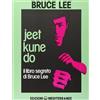 Edizioni Mediterranee Jeet kune do. Il libro segreto di Bruce Lee