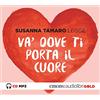GOLD Va' dove ti porta il cuore letto da Susanna Tamaro. Audiolibro. CD Audio formato MP3
