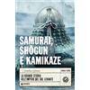 Giunti Psychometrics Samurai, shogun e kamikaze: La grande storia dell'impero del Sol Levante