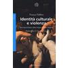 Bollati Boringhieri Identità culturale e violenza. Neuropsicologia delle lingue e delle religioni