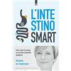 IL PUNTO D'INCONTRO L'intestino smart. Felici e pieni di energia con una flora intestinale equilibrata