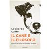 Mondadori Il cane e il filosofo. Lezioni di vita dal mondo animale