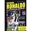 L'Airone Editrice Roma Cristiano Ronaldo. Il sogno di sempre! CR7, tutta la sua storia. Con app