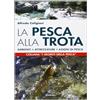 Magenes La pesca alla trota. Ambienti, attrezzature, azioni di pesca