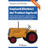 SANDIT Libri Impianti elettrici dei trattori agricoli. Guida al funzionamento e manutenzione degli impianti elettrici installati a bordo dei trattori agricoli di prima generazione