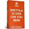 My Life Keep calm & smettila di dire che stai bene. Nuova ediz.