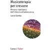 Carocci Musicoterapia per crescere. Percorsi riabilitativi dall'infanzia all'adolescenza
